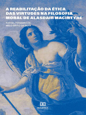 cover image of A reabilitação da ética das virtudes na filosofia moral de Alasdair MacIntyre